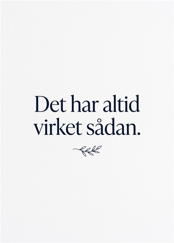 Tidsløs Plakat med Visdomsord - Denne elegante plakat med teksten 'Det har altid virket sådan' tilføjer et strejf af visdom til dit hjem. Perfekt til stuen eller kontoret, den vil inspirere nysgerrighed og refleksion hos dine gæster.