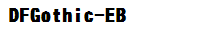 DFGothic-EB
